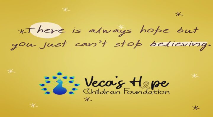 “There is always hope but you just can’t stop believing” Veca’s Hope